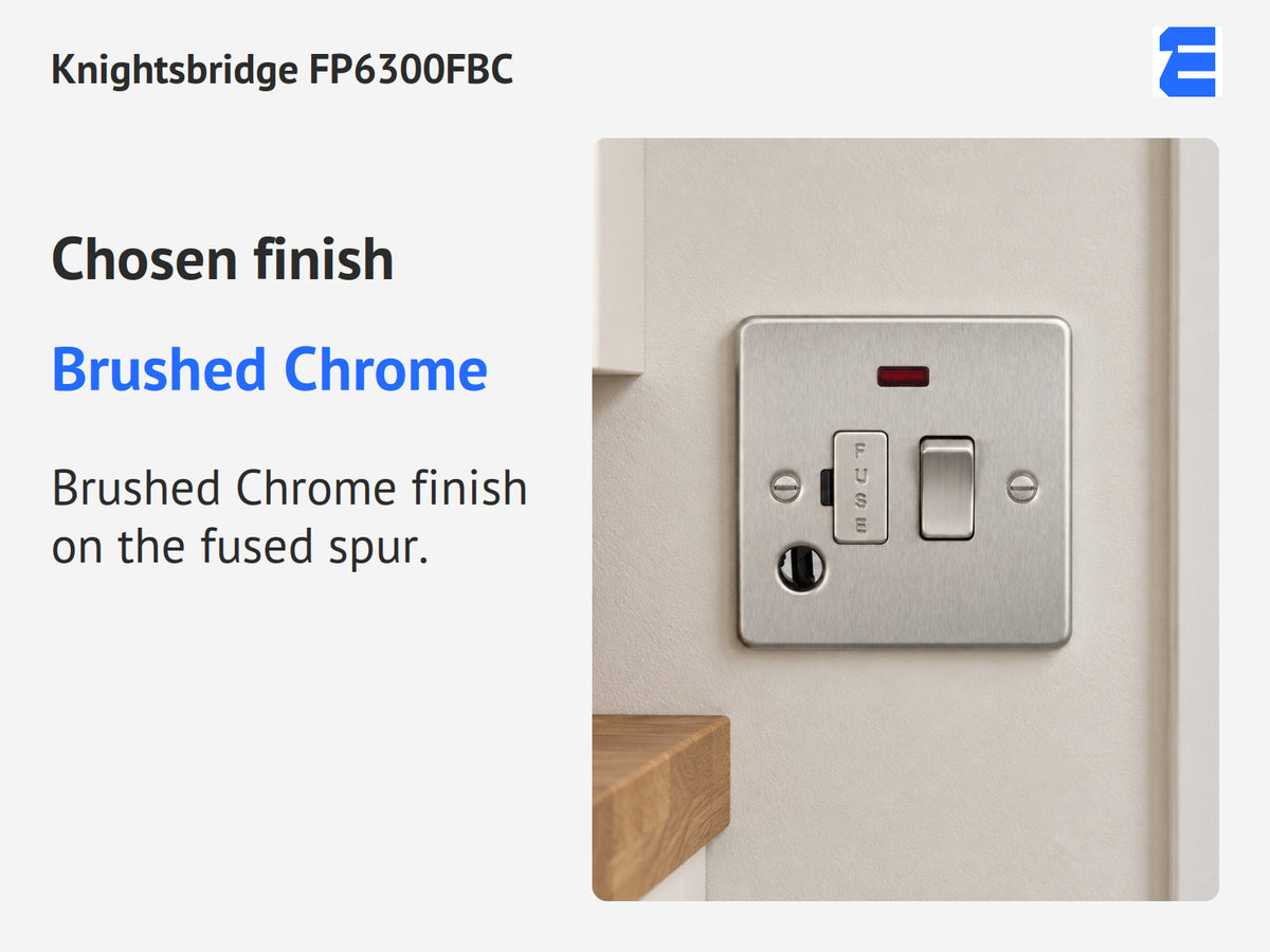 Knightsbridge FP6300FBC infographic: Brushed Chrome. Brushed Chrome finish on the fused spur.