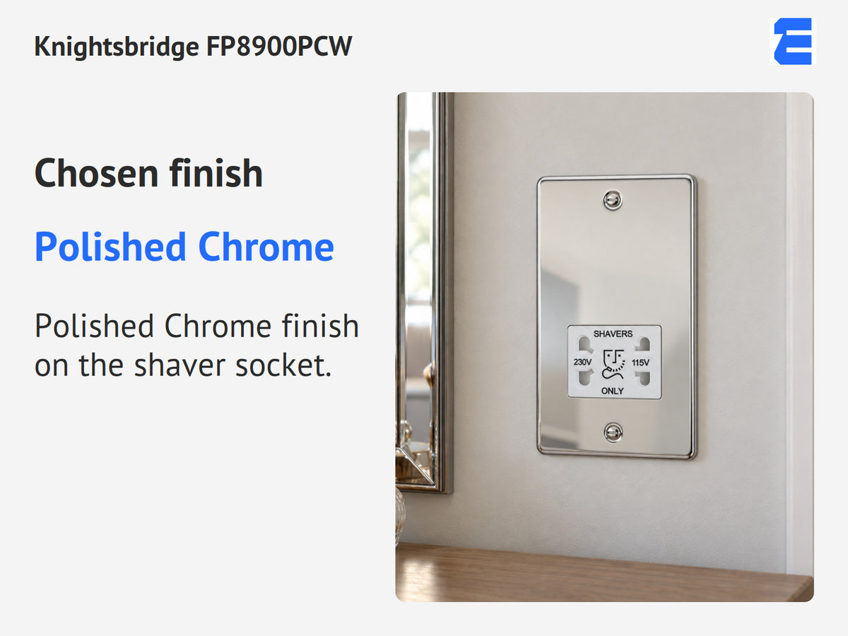 Knightsbridge FP8900PCW infographic: Polished Chrome. Polished Chrome finish on the shaver socket.